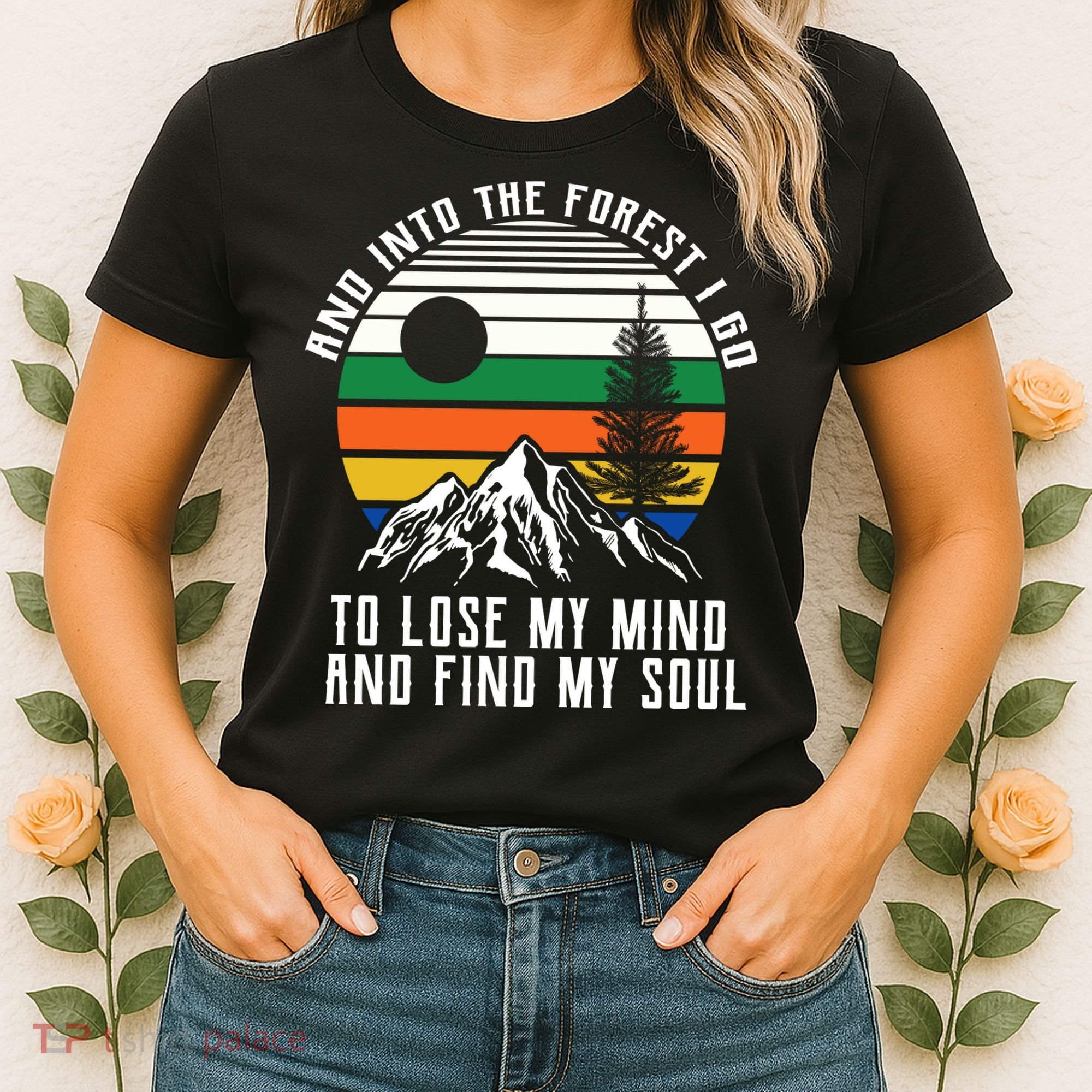 Into The Forest I Go To Lose My Mind And Find My Soul Women's T-Shirt