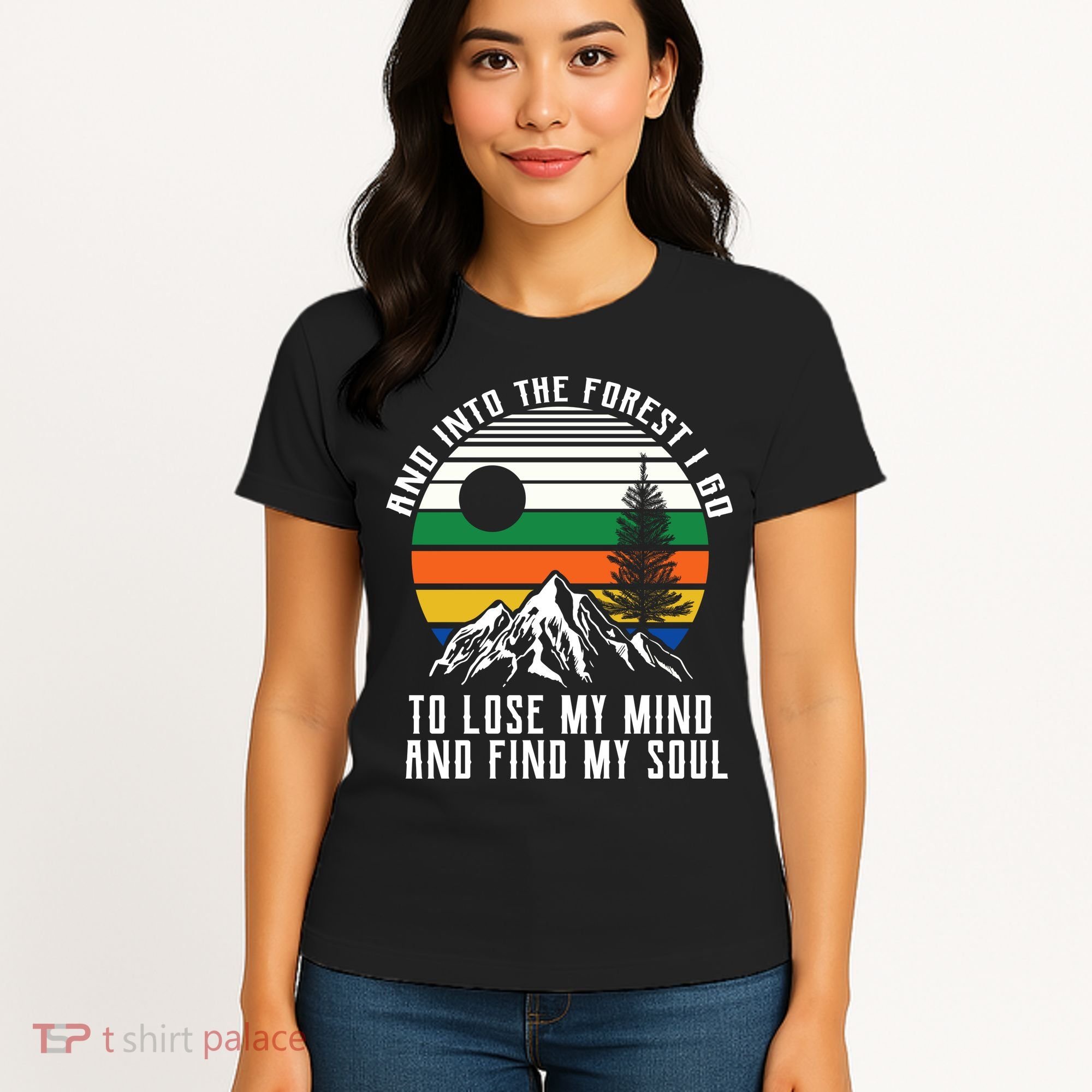 Into The Forest I Go To Lose My Mind And Find My Soul Women's T-Shirt