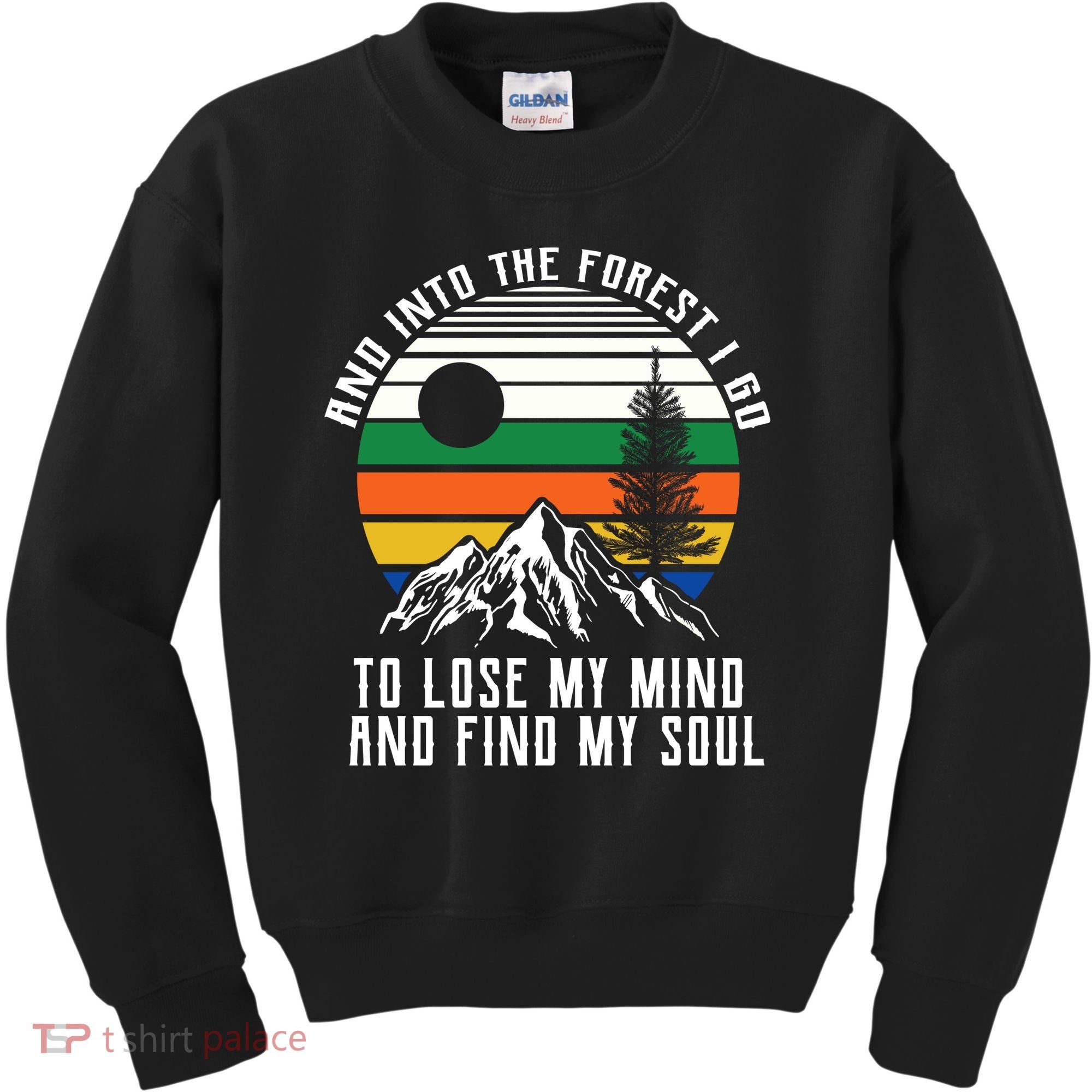 Into The Forest I Go To Lose My Mind And Find My Soul Kids Sweatshirt