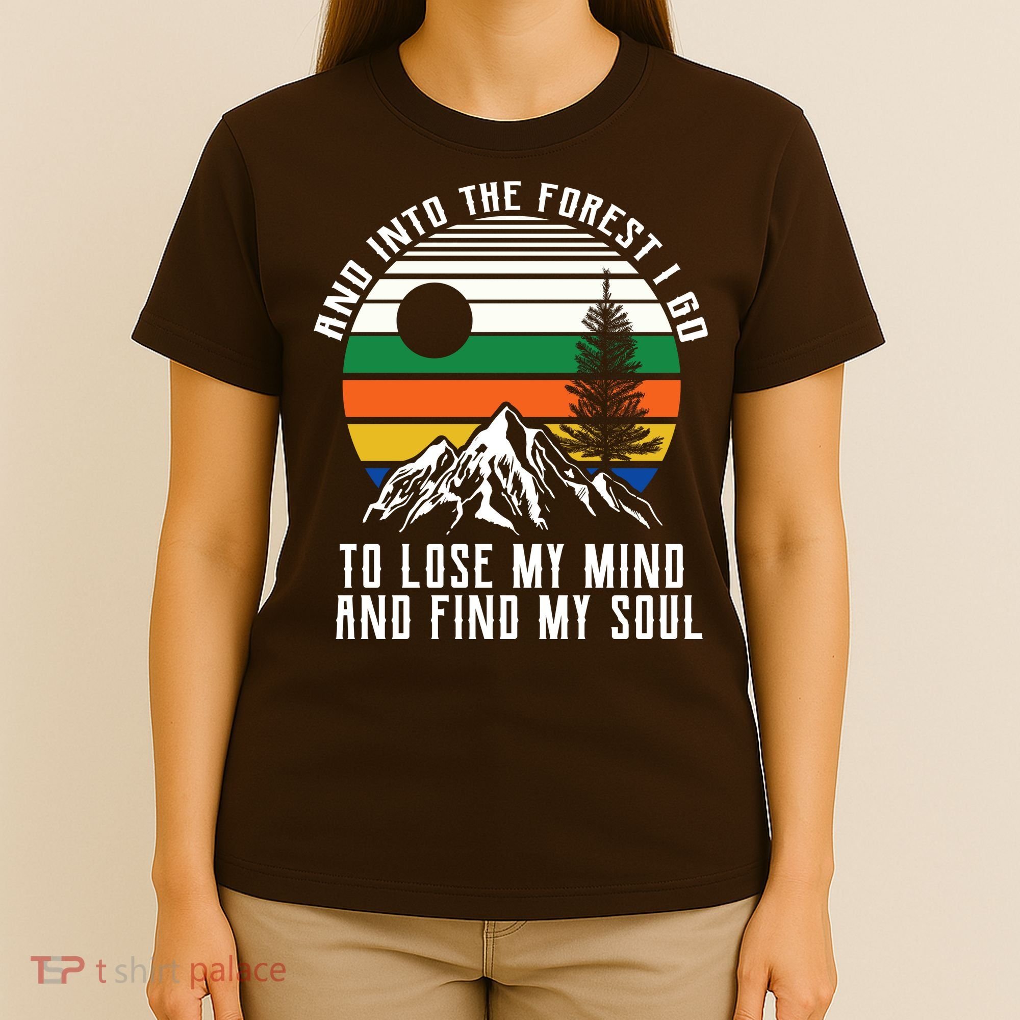 Into The Forest I Go To Lose My Mind And Find My Soul T-Shirt