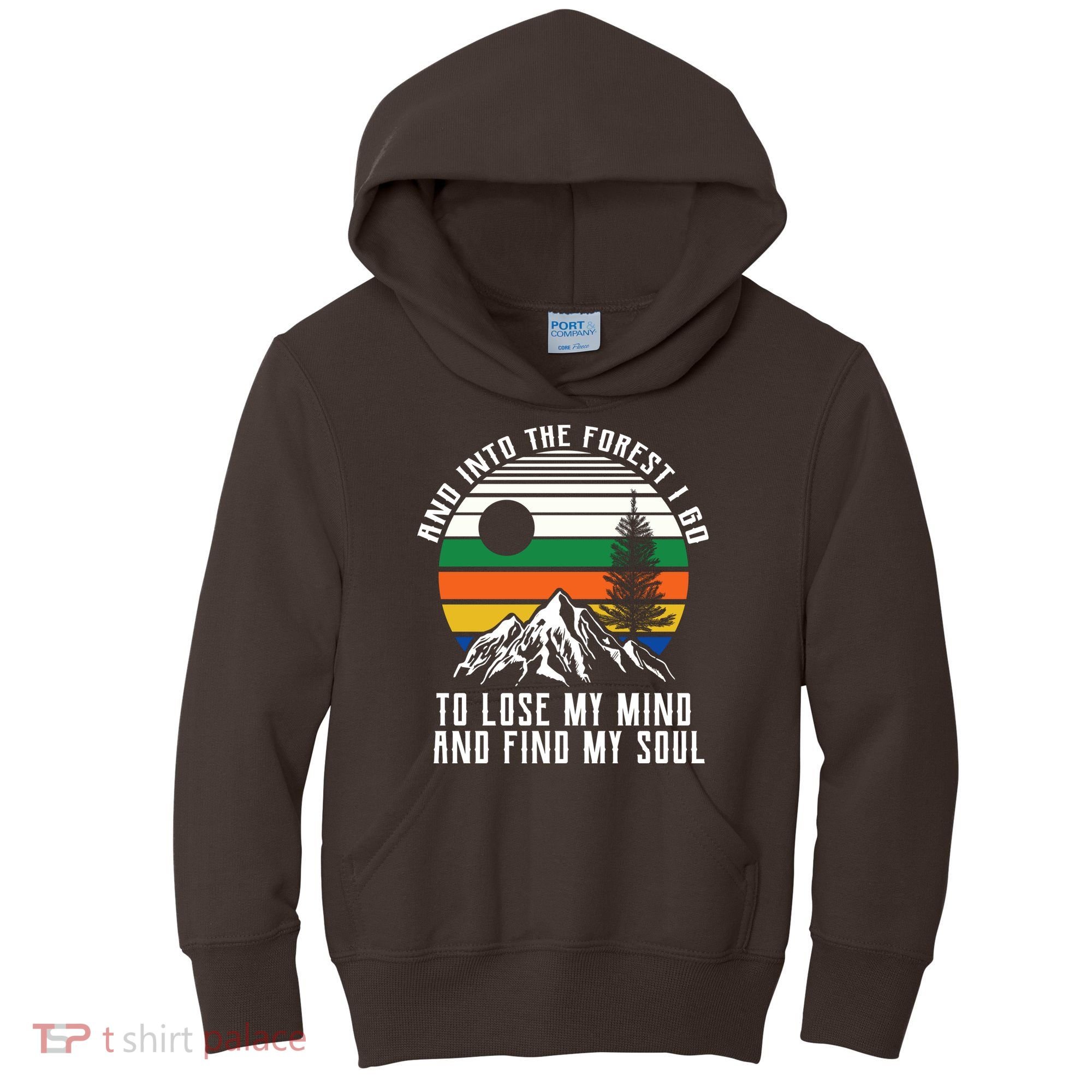Into The Forest I Go To Lose My Mind And Find My Soul Kids Hoodie