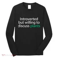 Introverted But Willing To Discuss Plants Long Sleeve Shirt thumb 0