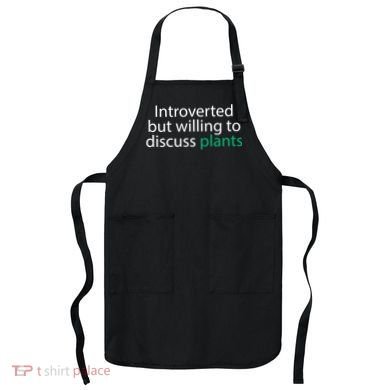 Introverted But Willing To Discuss Plants Apron