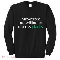 Introverted But Willing To Discuss Plants Sweatshirt thumb 0