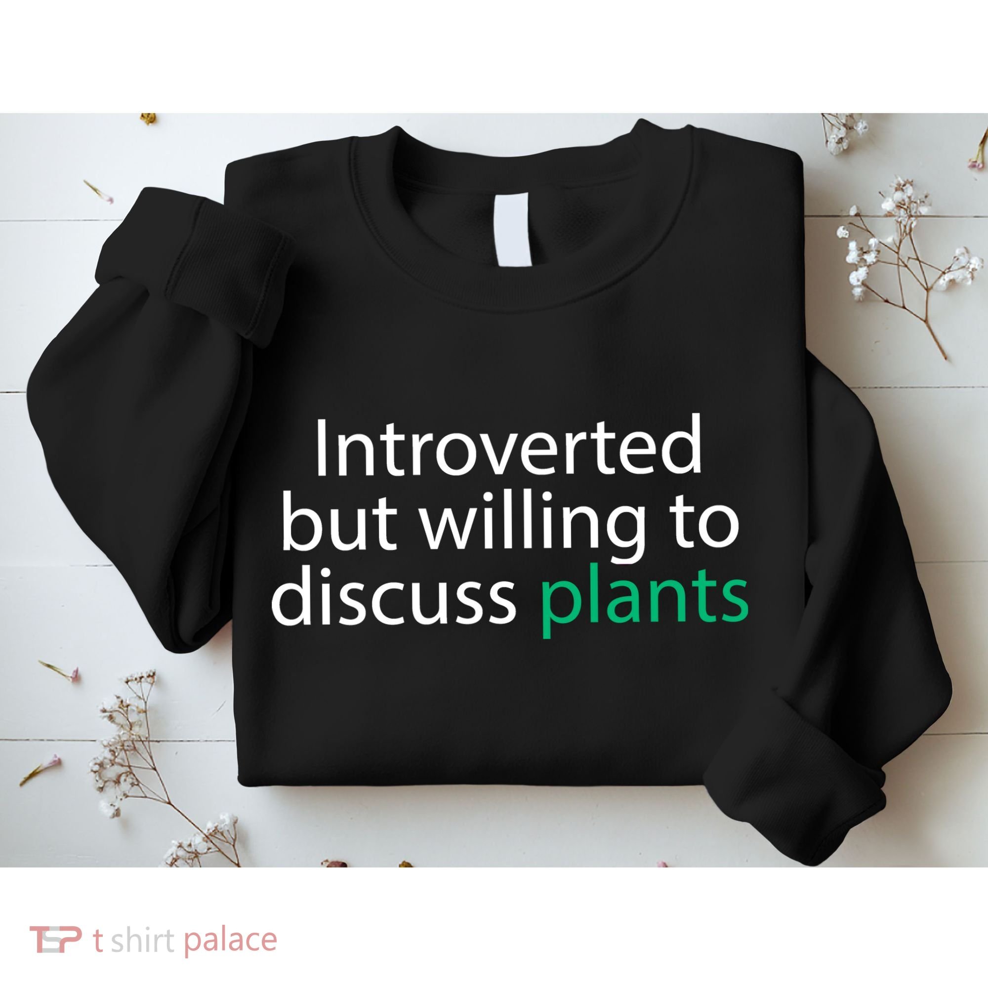 Introverted But Willing To Discuss Plants Sweatshirt