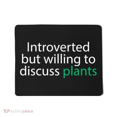 Introverted But Willing To Discuss Plants Mousepad