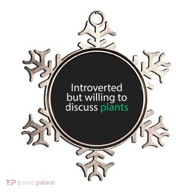 Introverted But Willing To Discuss Plants Ornament