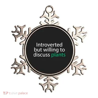 Introverted But Willing To Discuss Plants Ornament