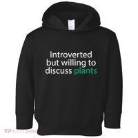 Introverted But Willing To Discuss Plants Toddler Hoodie thumb 0