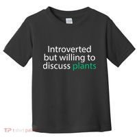 Introverted But Willing To Discuss Plants Toddler T-Shirt thumb 0