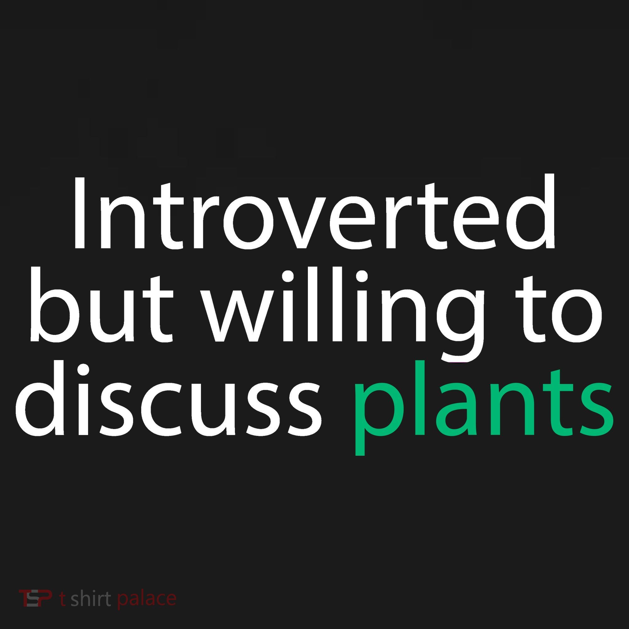 Introverted But Willing To Discuss Plants Toddler T-Shirt