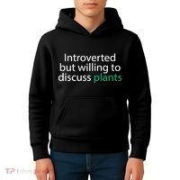 Introverted But Willing To Discuss Plants Kids Hoodie thumb 4
