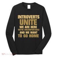 Introverts Unite We Want To Go Home Long Sleeve Shirt thumb 0
