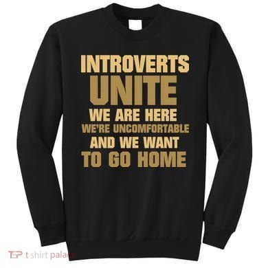 Introverts Unite We Want To Go Home Sweatshirt