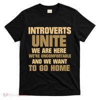 Introverts Unite We Want To Go Home T-Shirt thumb 0