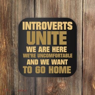 Introverts Unite We Want To Go Home Coaster