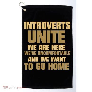 Introverts Unite We Want To Go Home Golf Towel