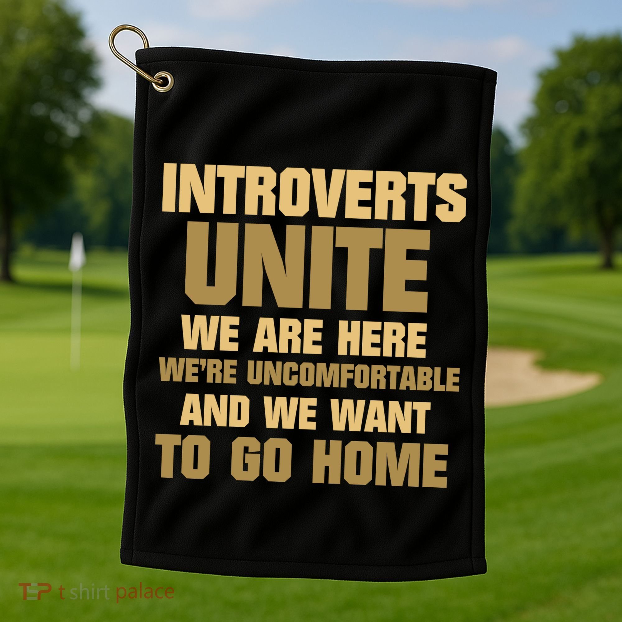 Introverts Unite We Want To Go Home Golf Towel