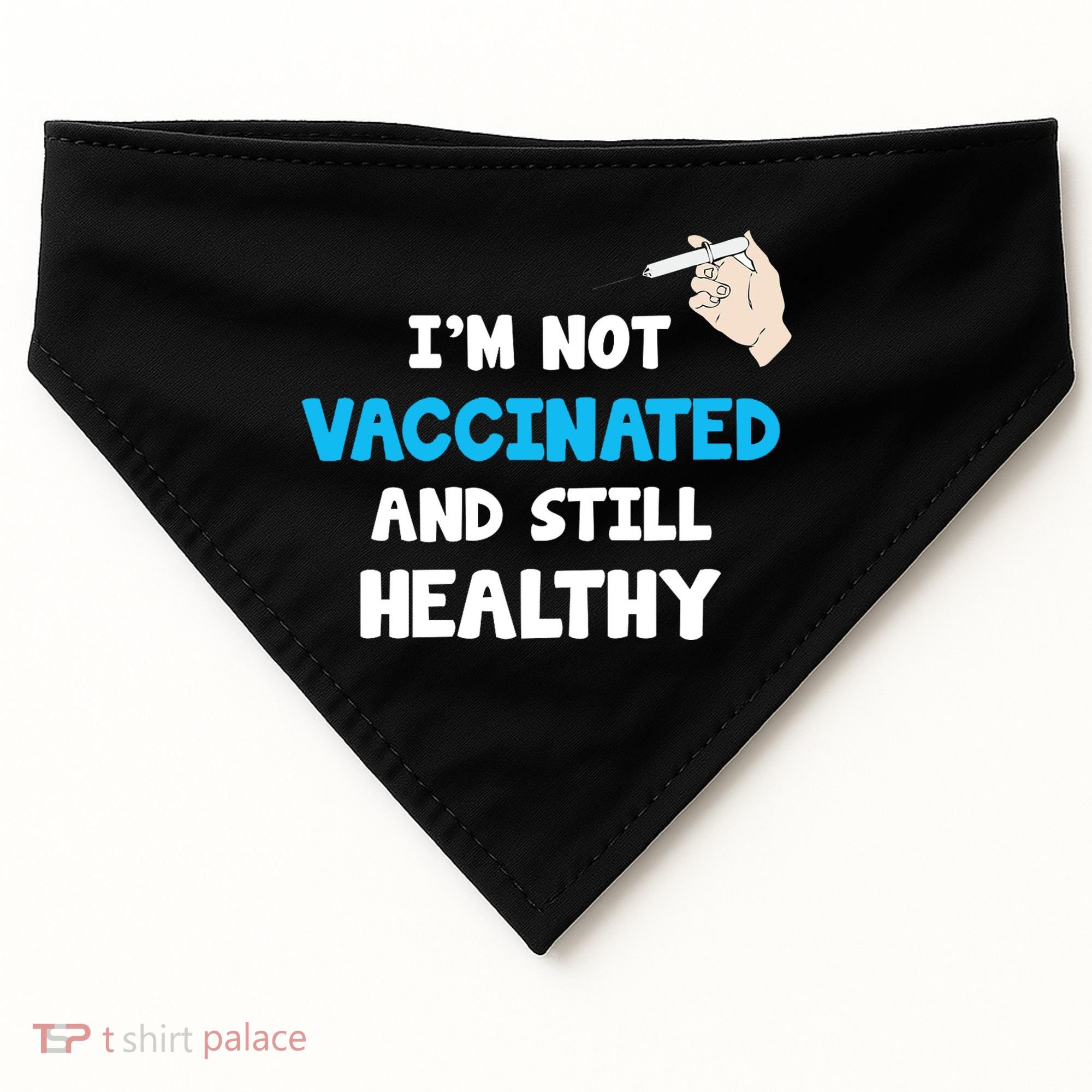I'm Not Vaccinated And Still Healthy USA-Made Doggie Bandana