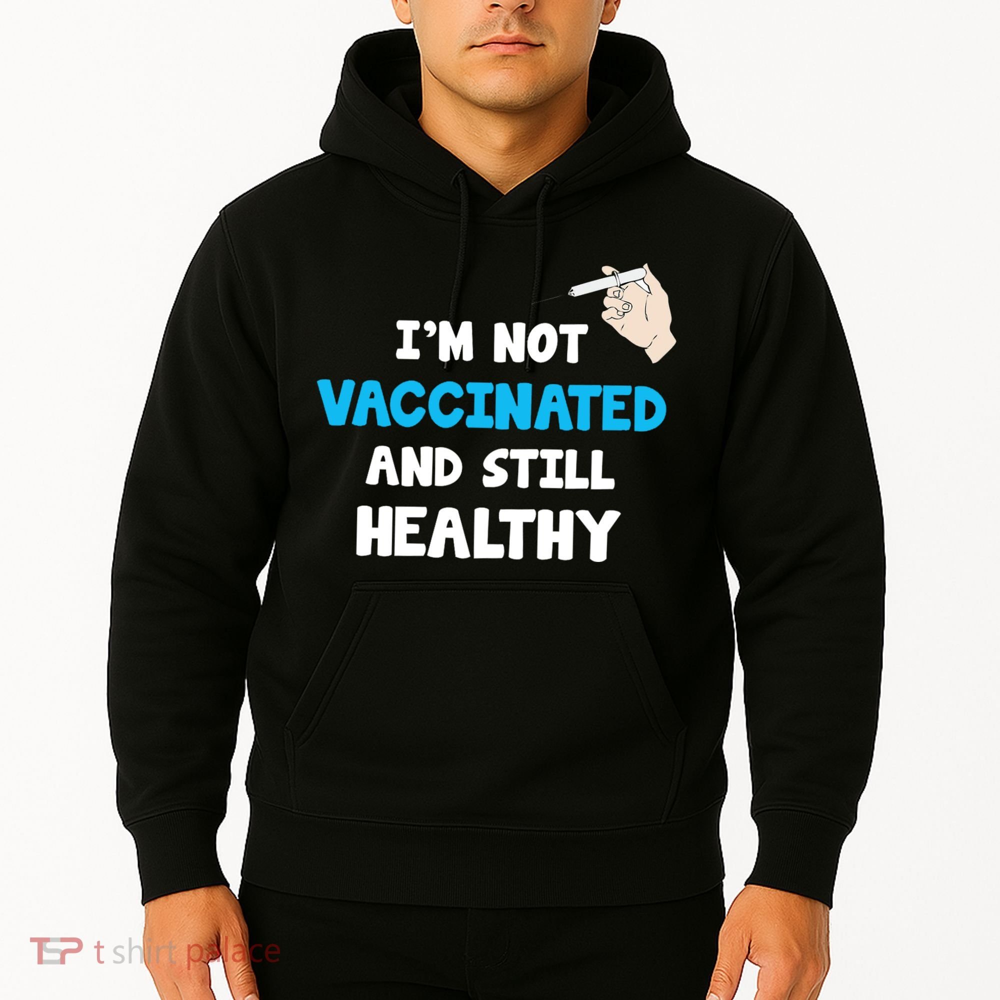 I'm Not Vaccinated And Still Healthy Hoodie
