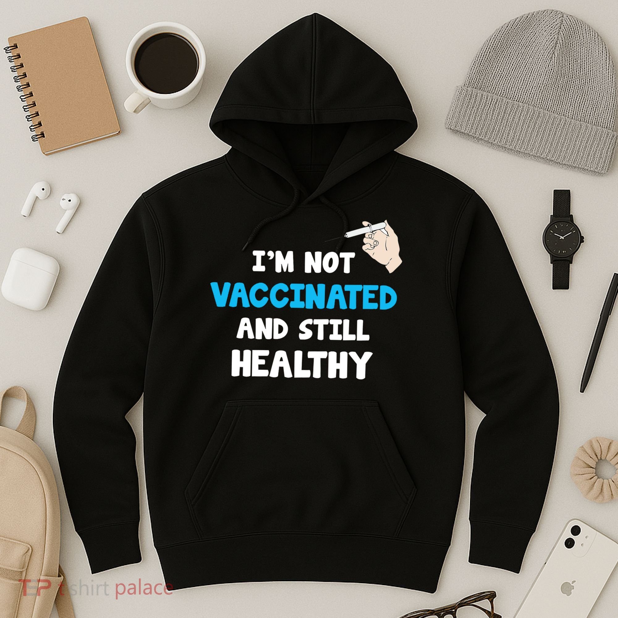 I'm Not Vaccinated And Still Healthy Hoodie