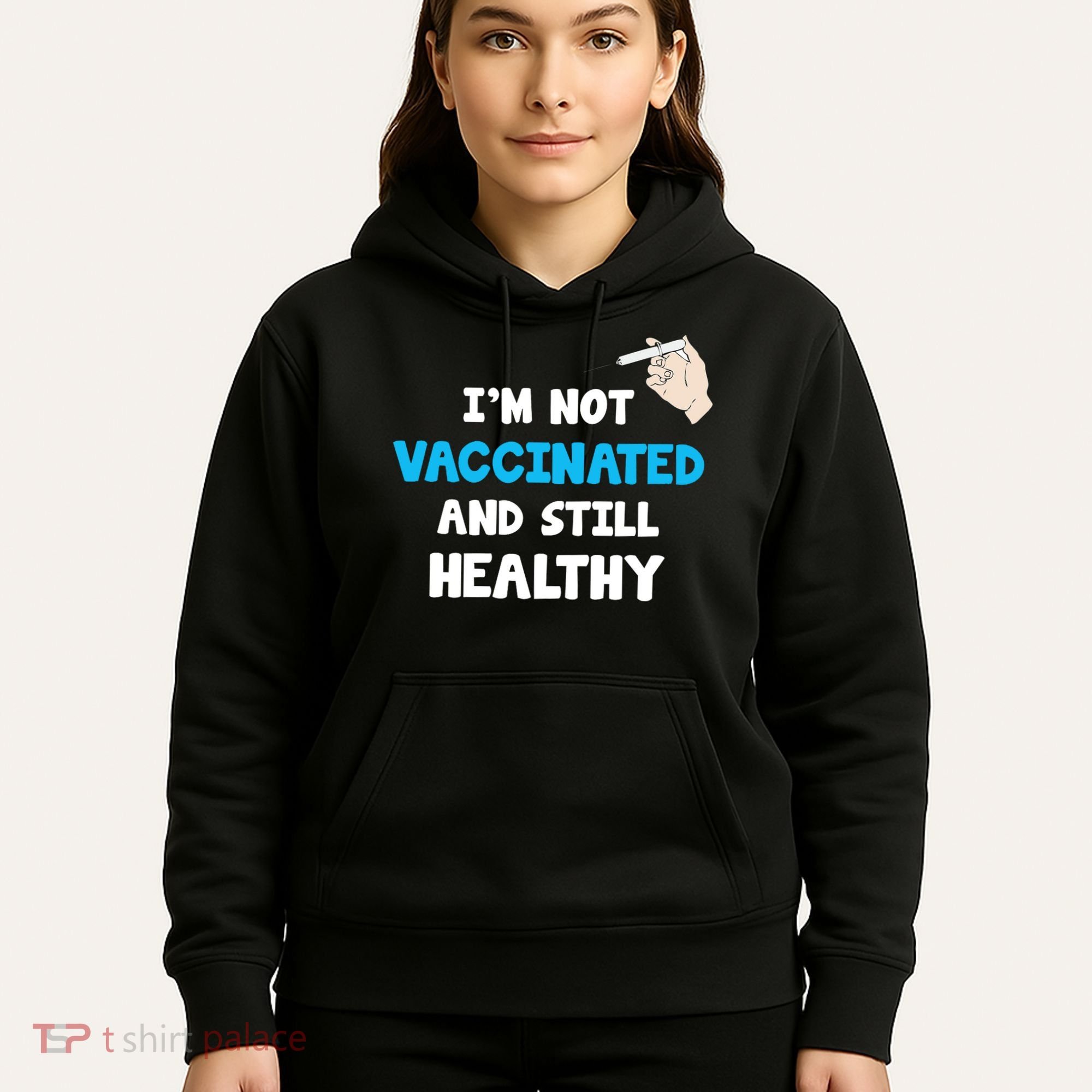 I'm Not Vaccinated And Still Healthy Hoodie