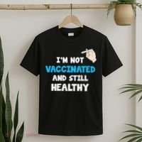 I'm Not Vaccinated And Still Healthy T-Shirt thumb 2
