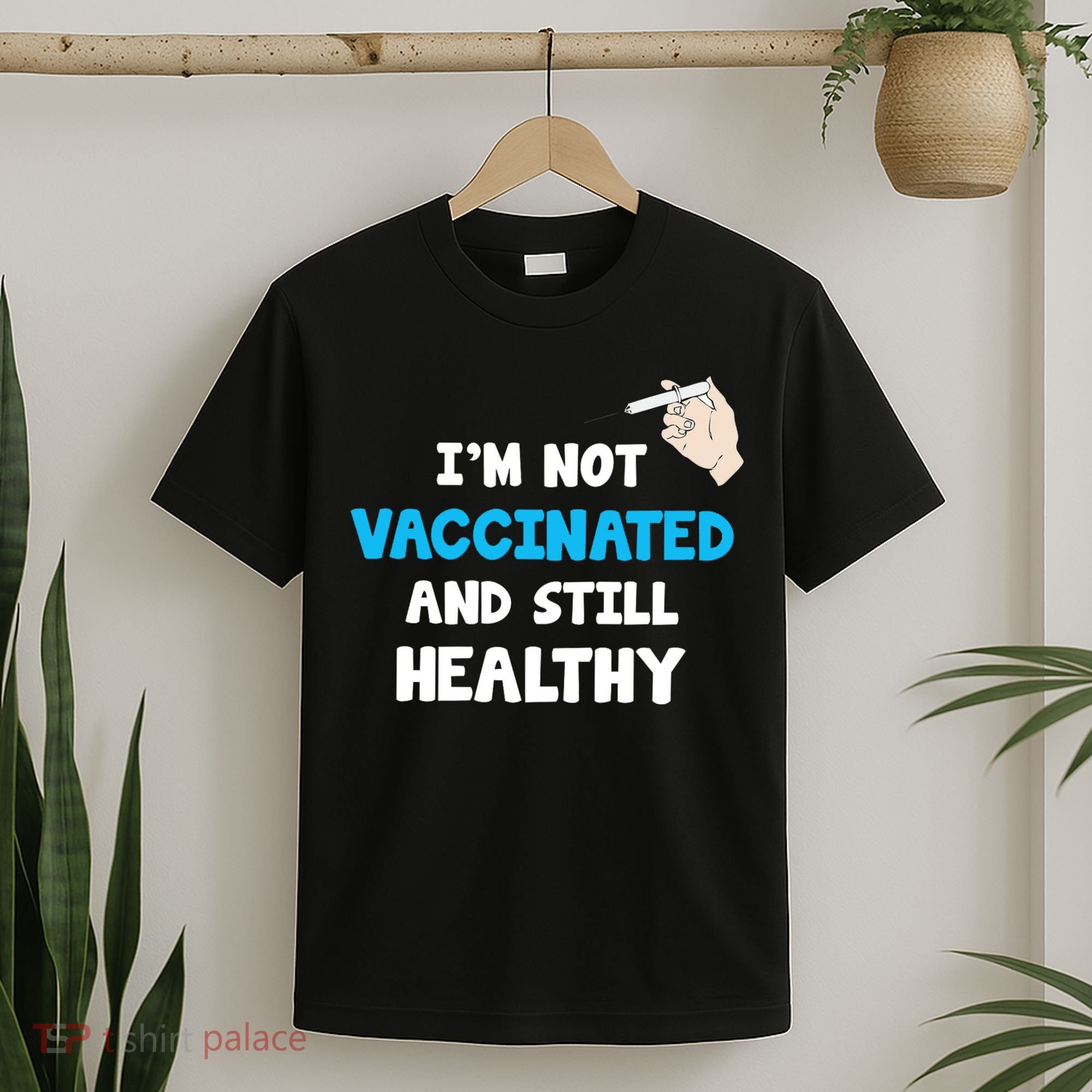 I'm Not Vaccinated And Still Healthy T-Shirt