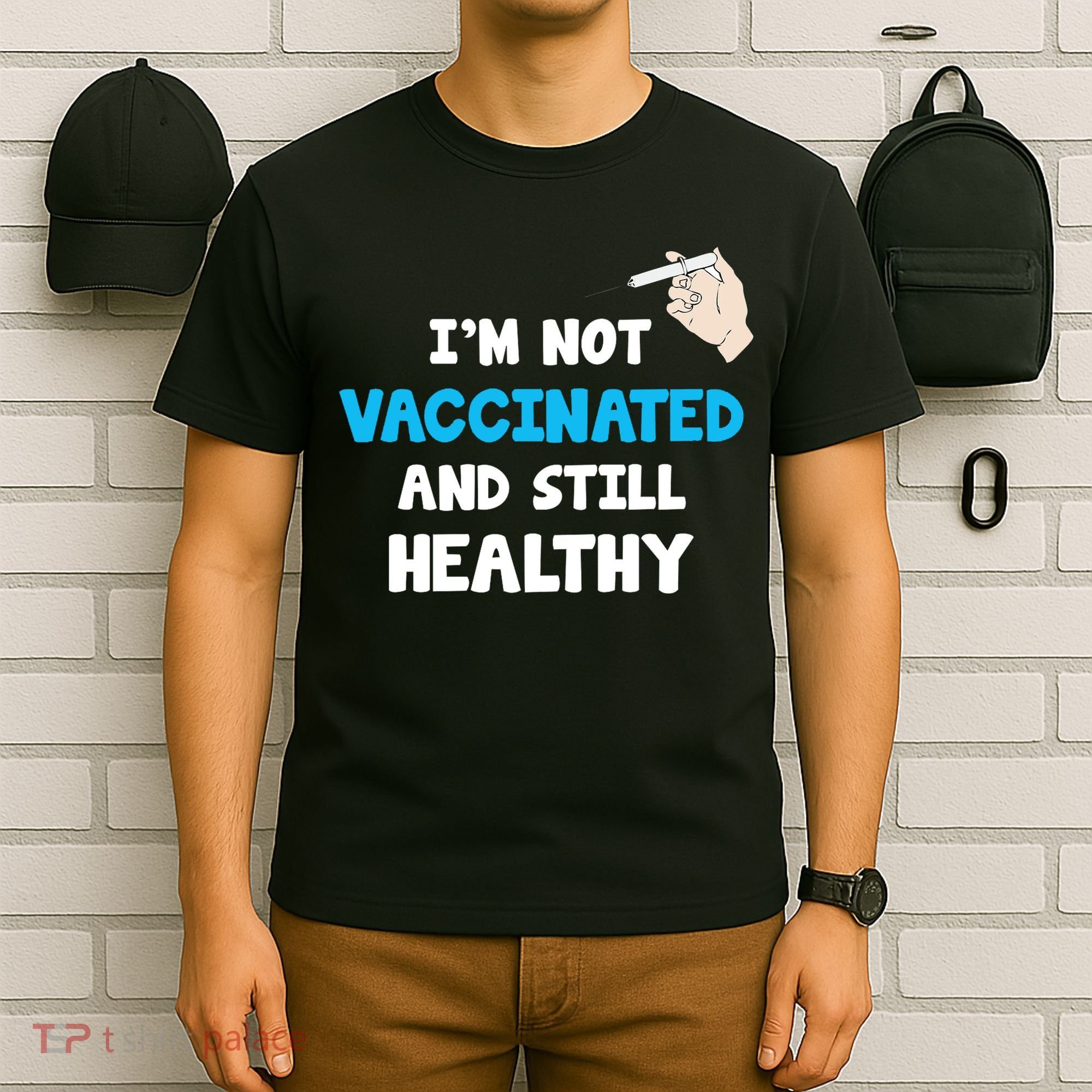 I'm Not Vaccinated And Still Healthy T-Shirt