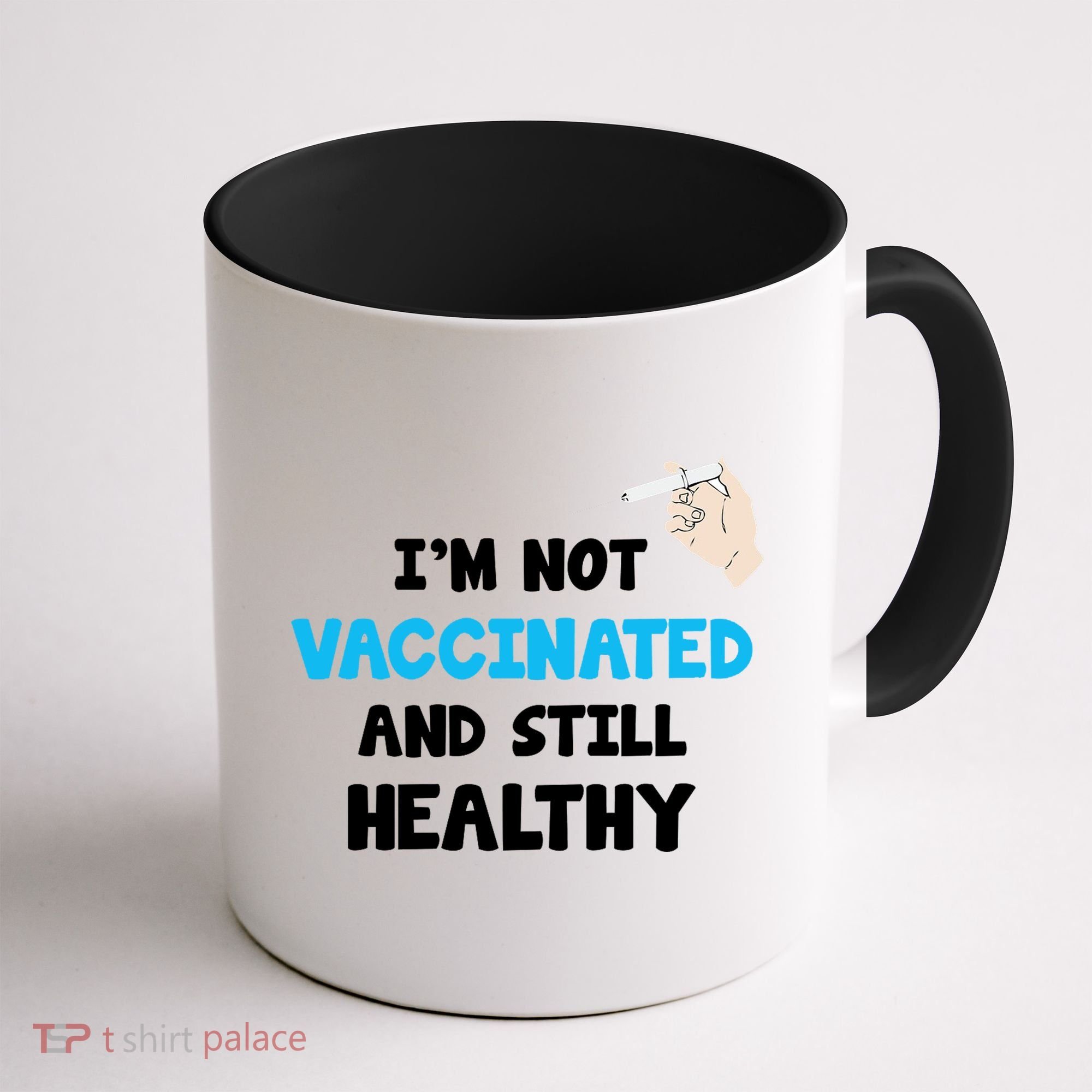 I'm Not Vaccinated And Still Healthy Coffee Mug