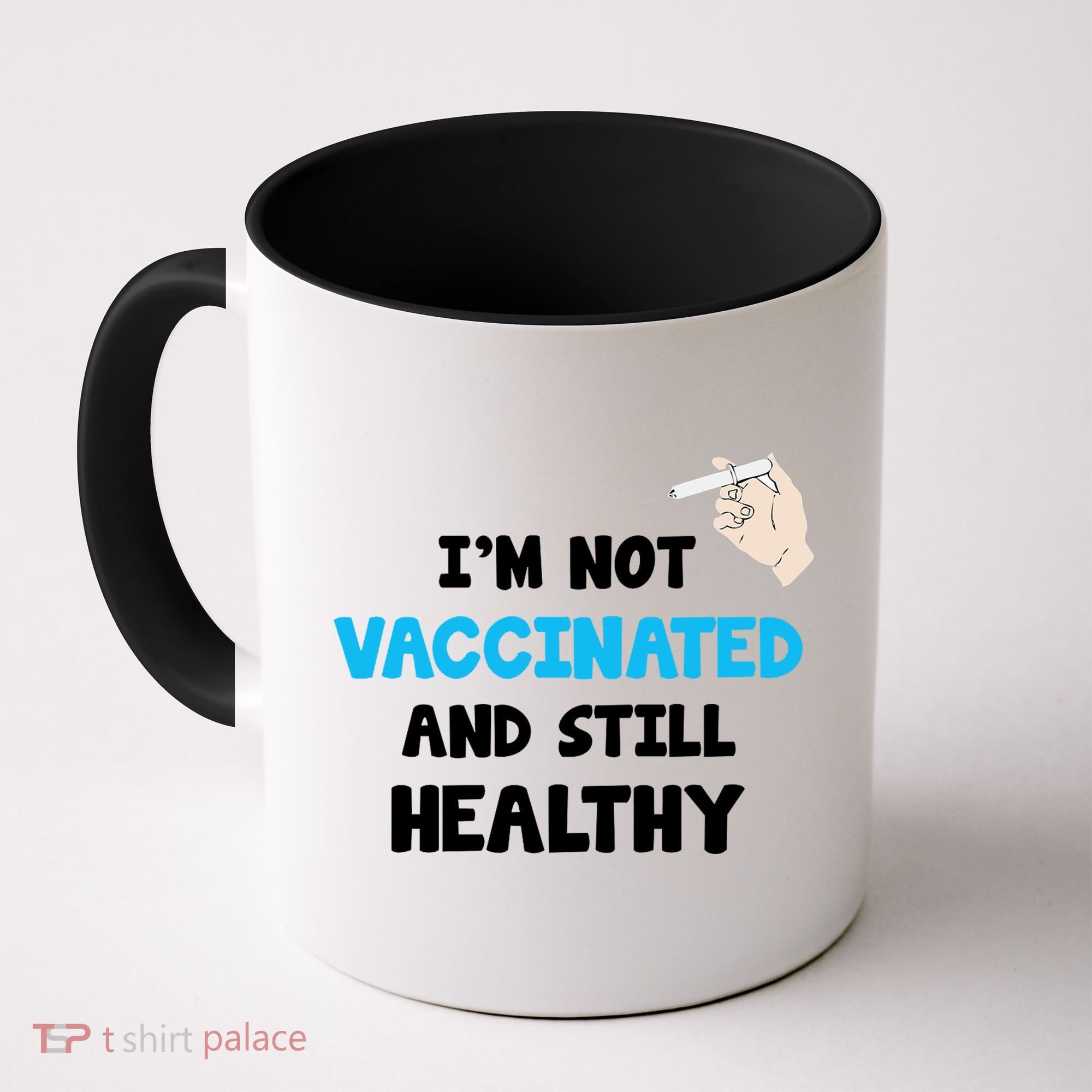 I'm Not Vaccinated And Still Healthy Coffee Mug