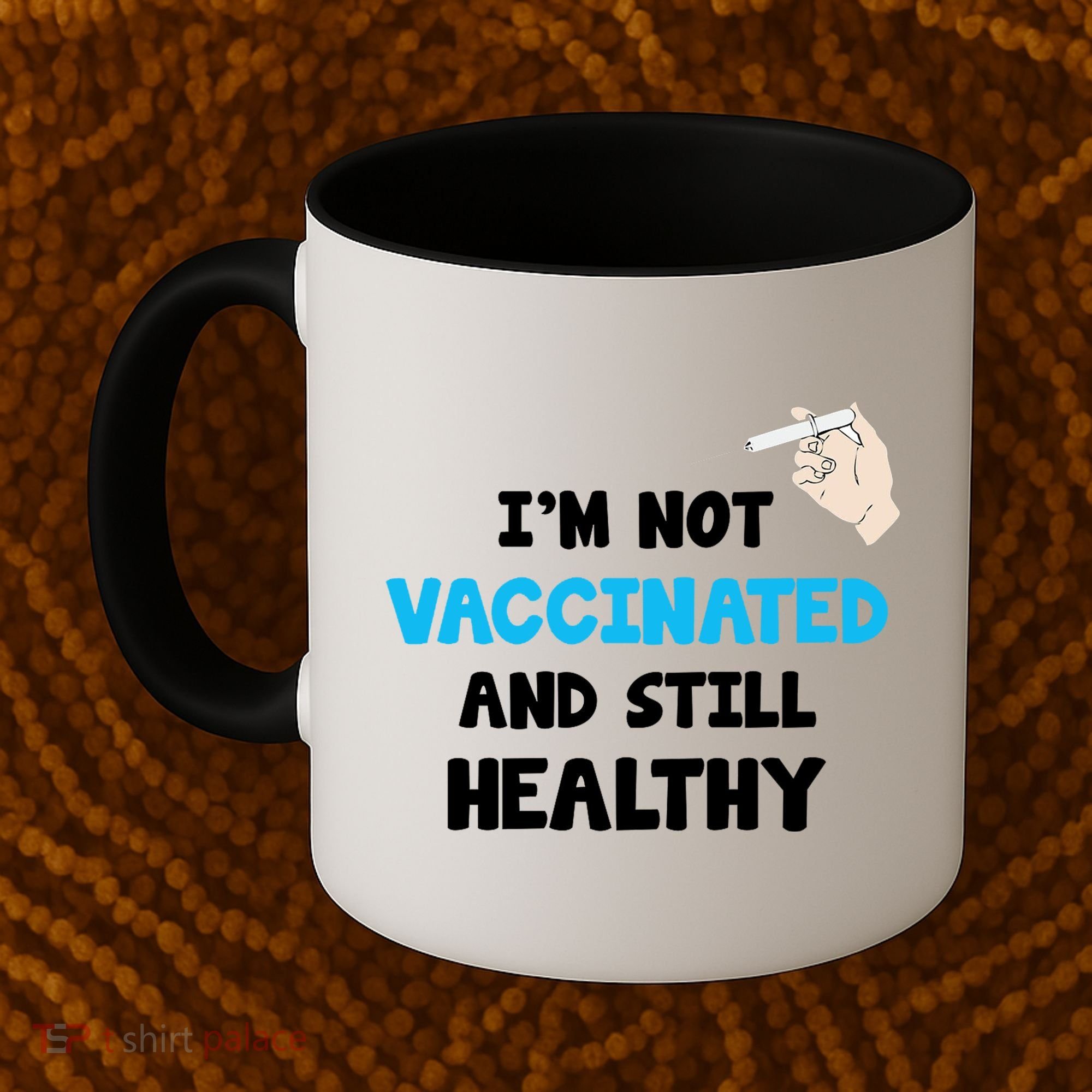 I'm Not Vaccinated And Still Healthy Coffee Mug