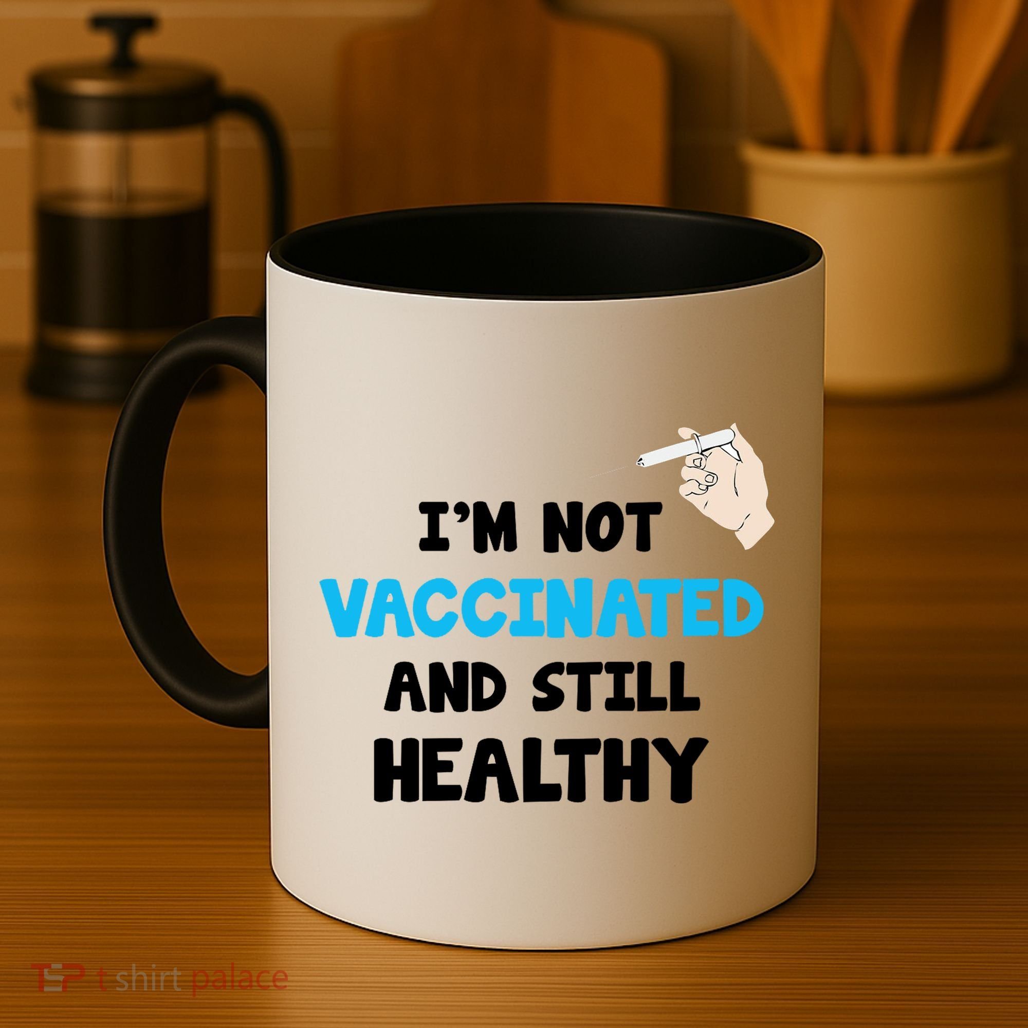 I'm Not Vaccinated And Still Healthy Coffee Mug