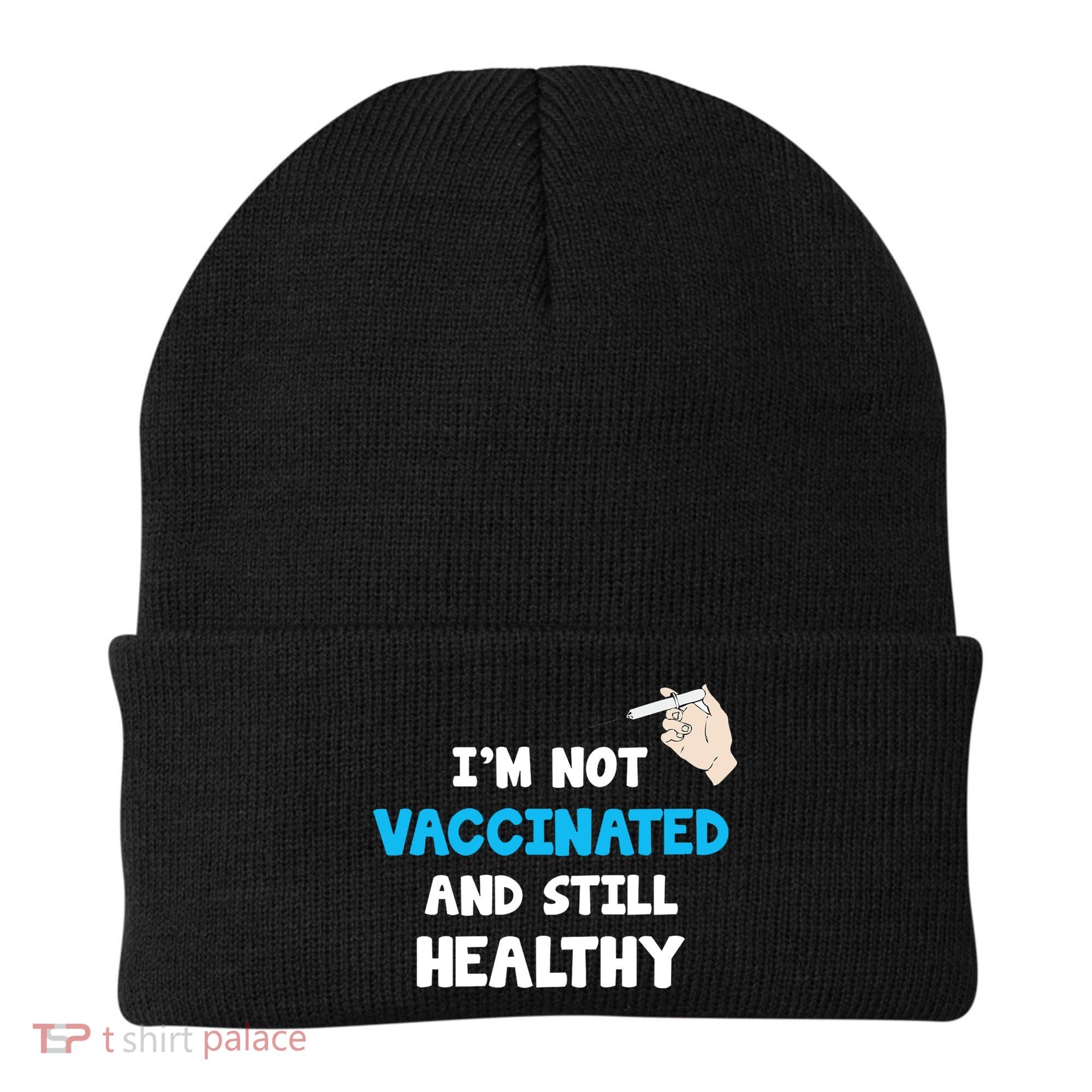 I'm Not Vaccinated And Still Healthy Beanie