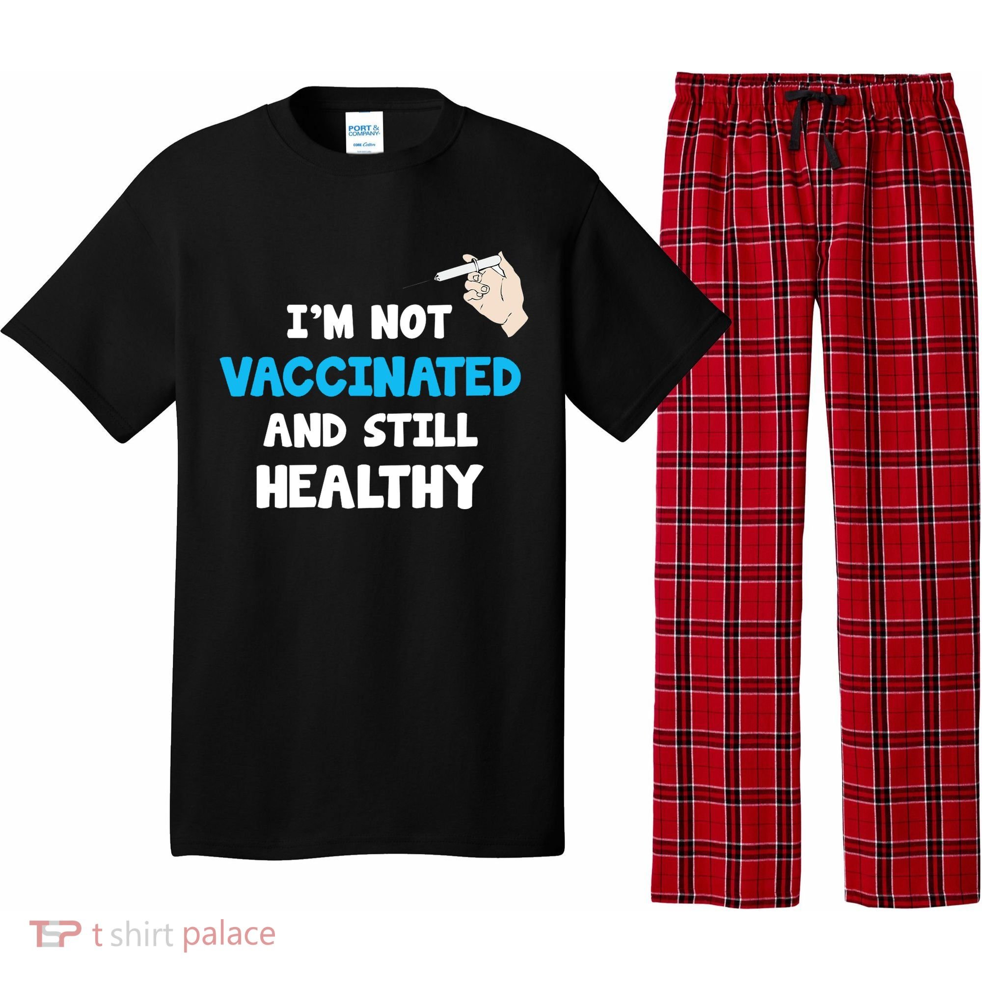 I'm Not Vaccinated And Still Healthy Pajama Set