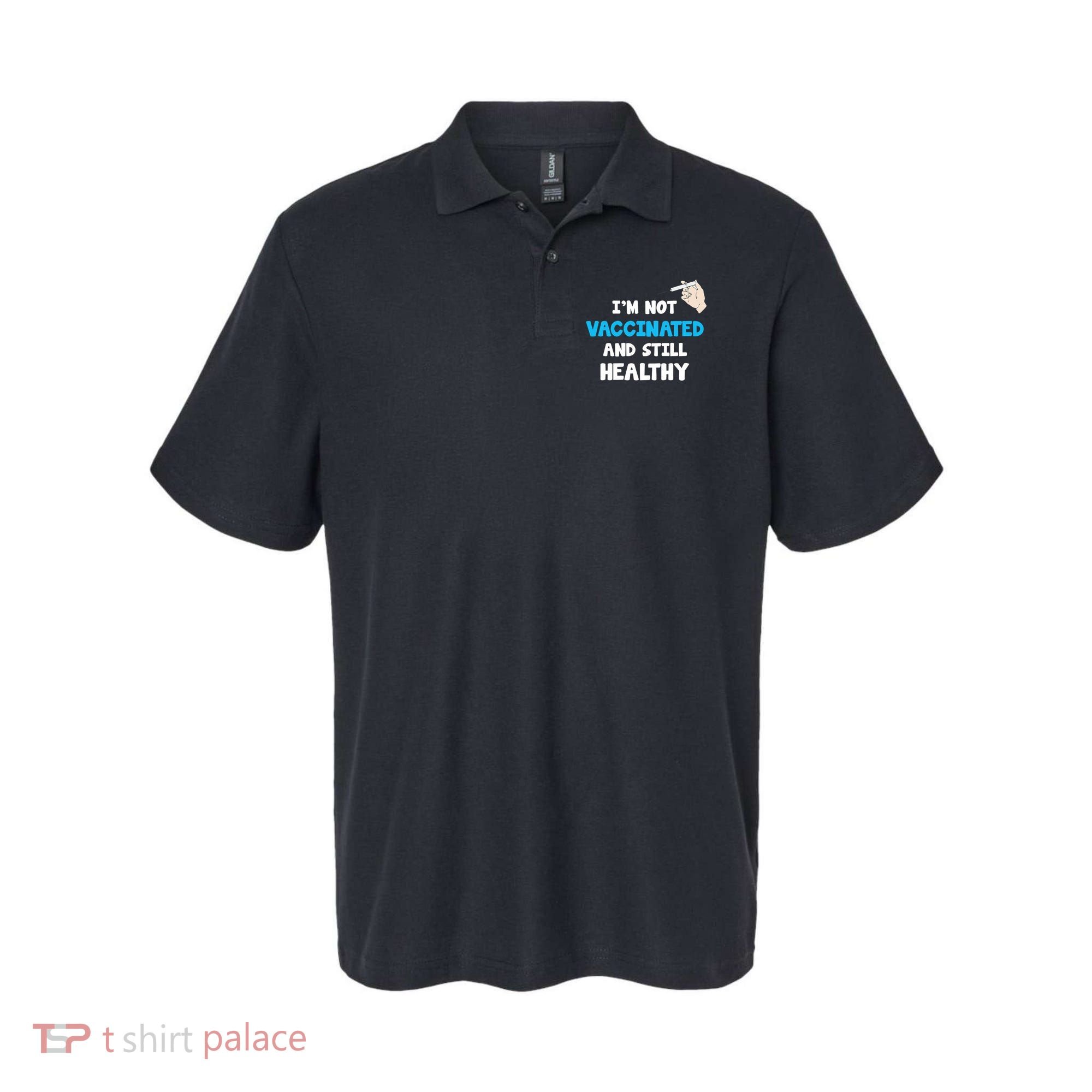 I'm Not Vaccinated And Still Healthy Polo