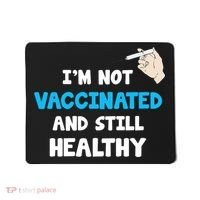 I'm Not Vaccinated And Still Healthy Mousepad thumb 0