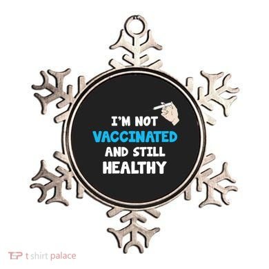 I'm Not Vaccinated And Still Healthy Ornament
