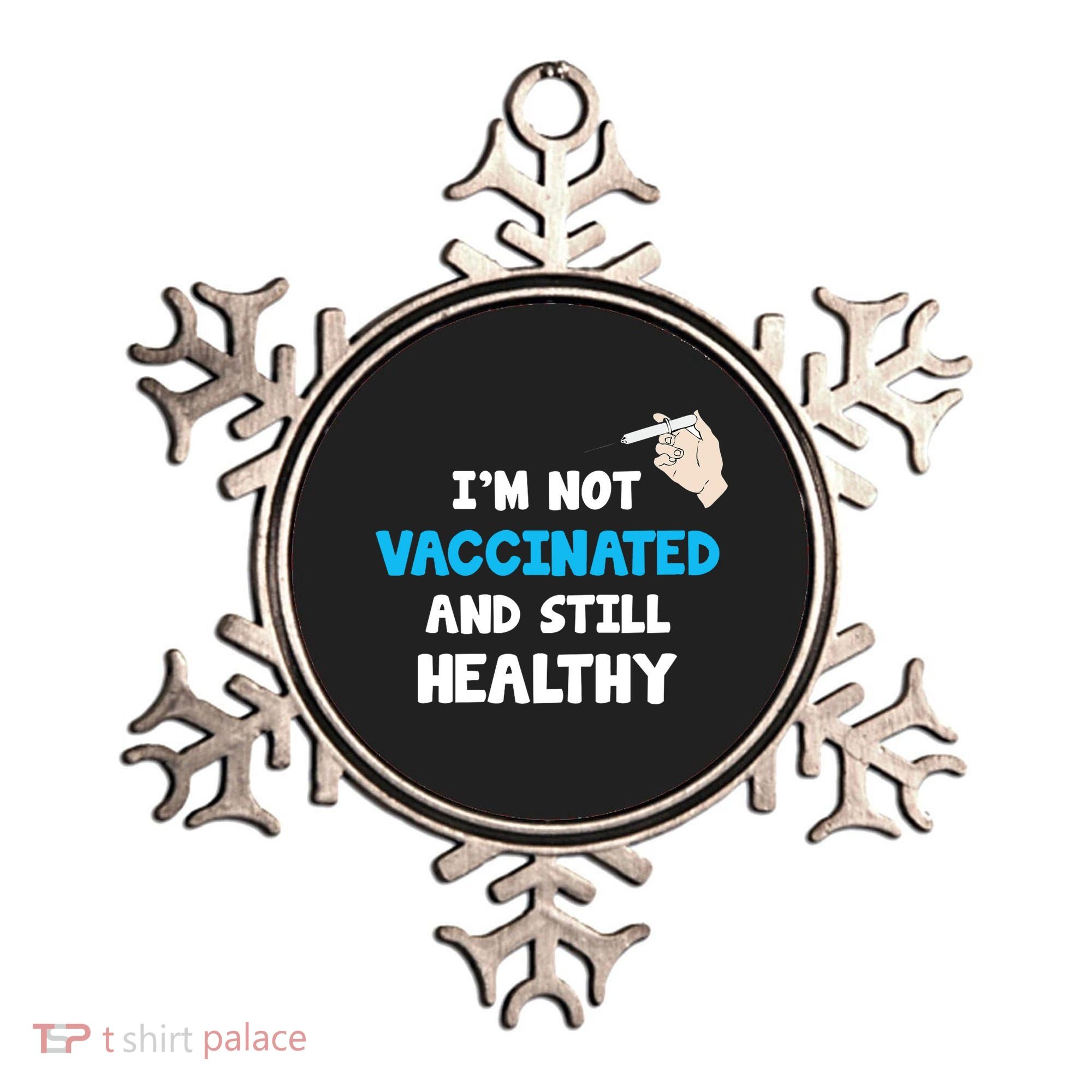 I'm Not Vaccinated And Still Healthy Ornament