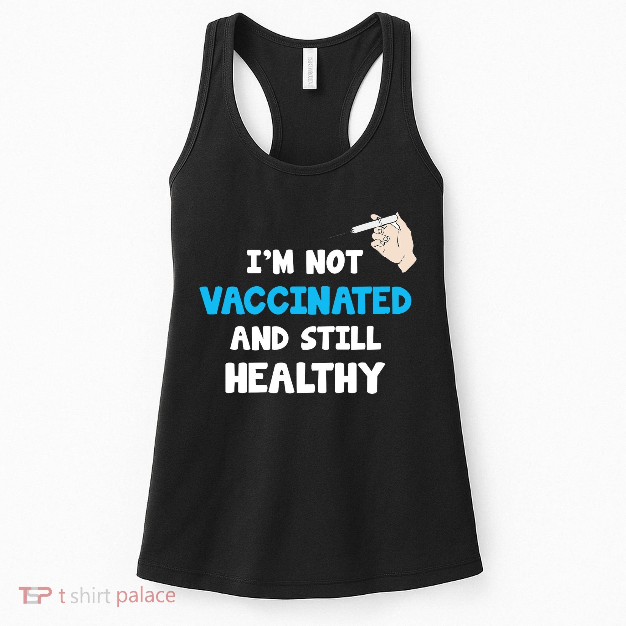 I'm Not Vaccinated And Still Healthy Women's Tank Top