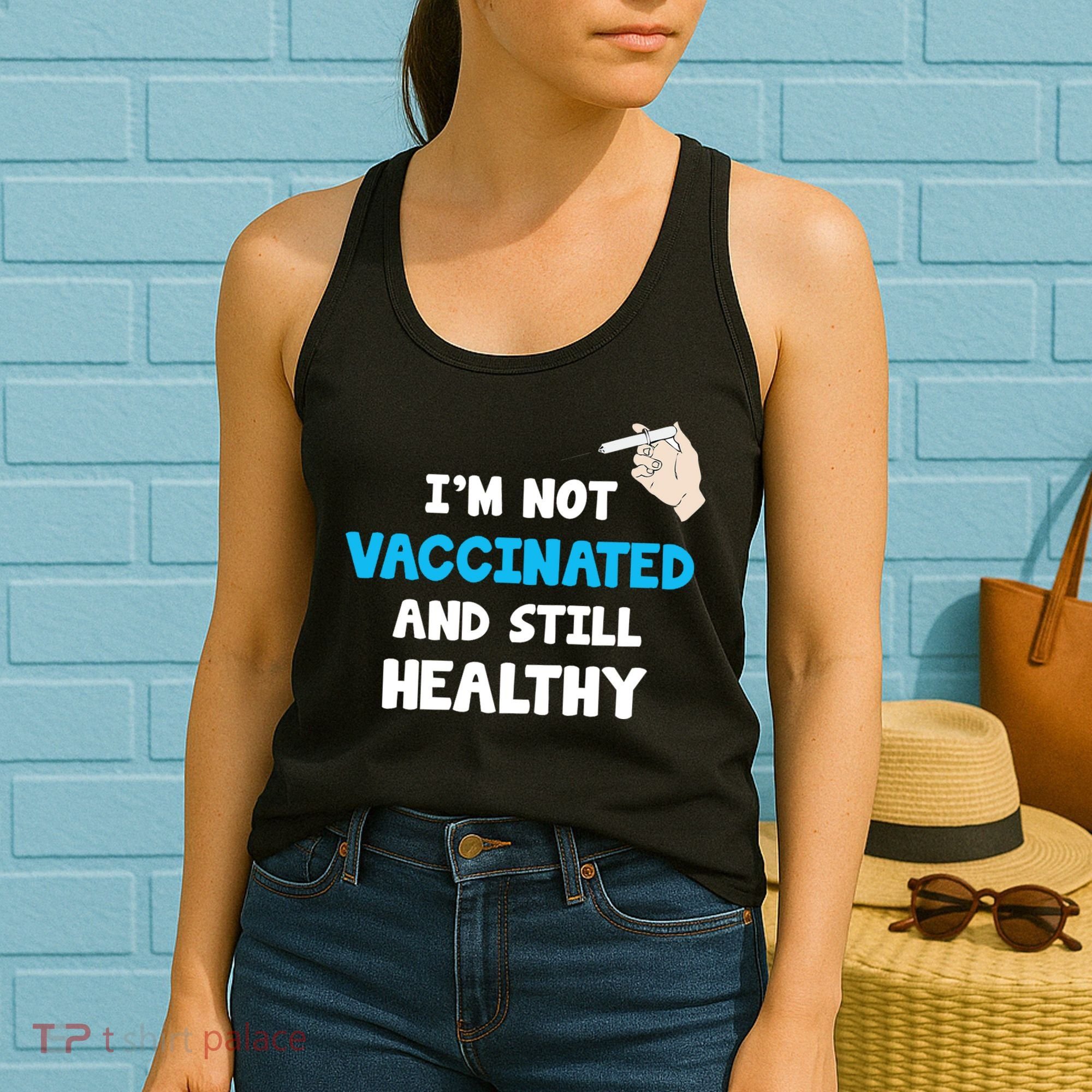 I'm Not Vaccinated And Still Healthy Women's Tank Top