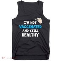 I'm Not Vaccinated And Still Healthy Tank Top thumb 0