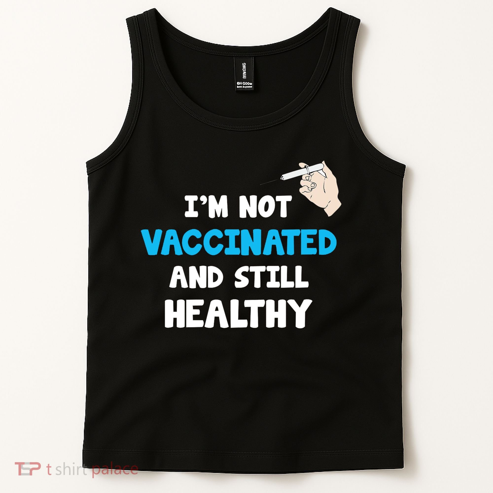 I'm Not Vaccinated And Still Healthy Tank Top