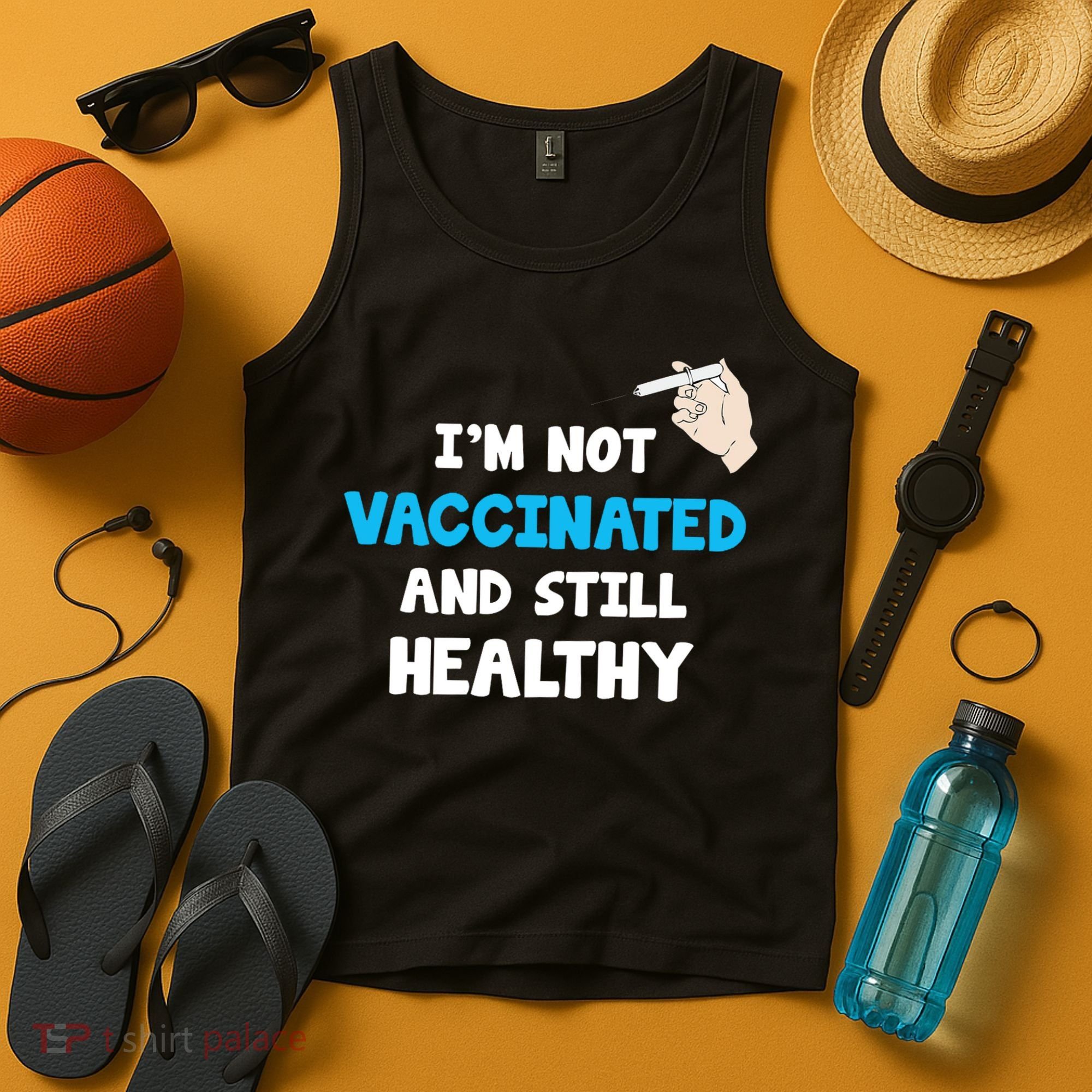 I'm Not Vaccinated And Still Healthy Tank Top
