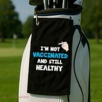 I'm Not Vaccinated And Still Healthy Golf Towel thumb 2