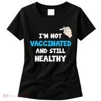 I'm Not Vaccinated And Still Healthy Women's T-Shirt thumb 0
