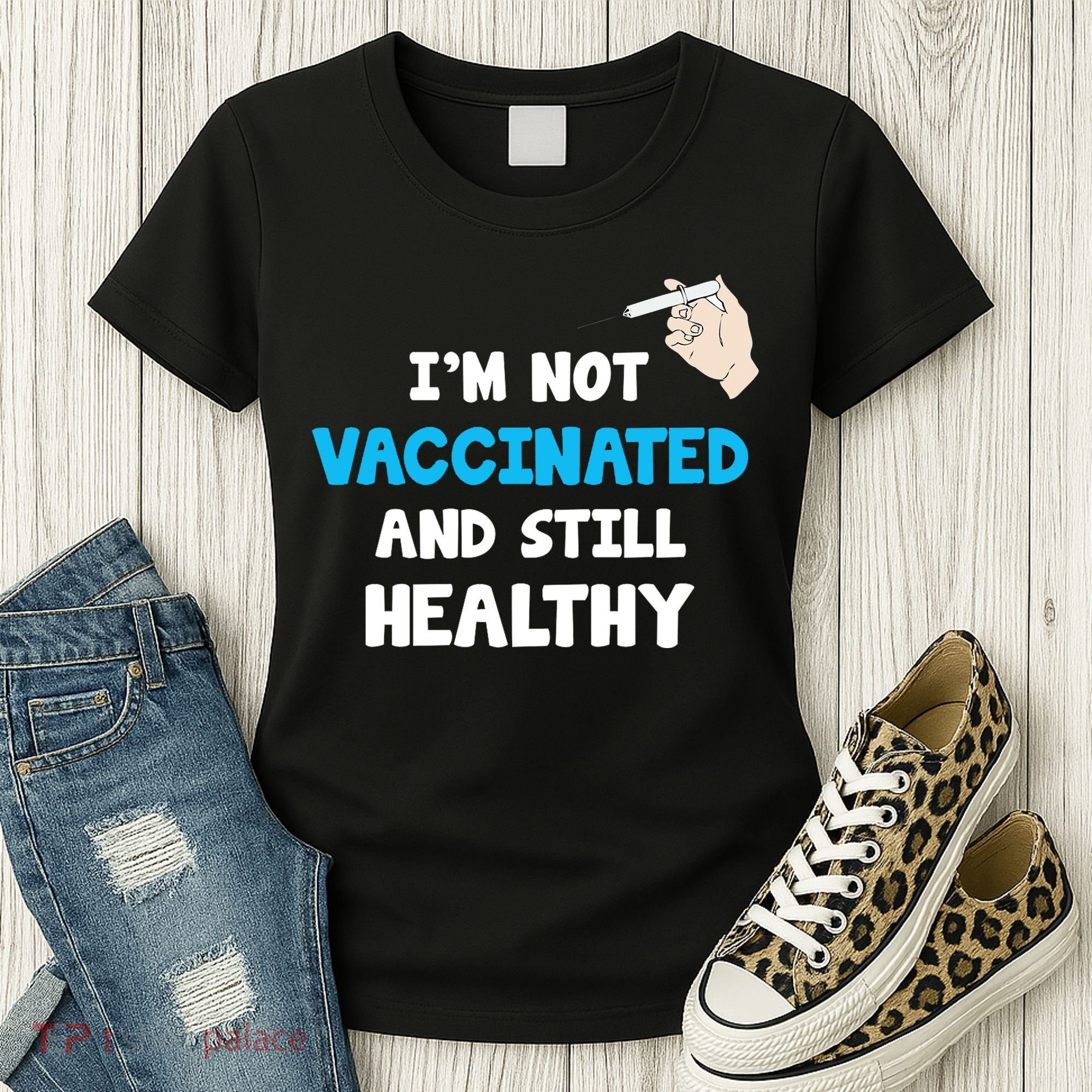 I'm Not Vaccinated And Still Healthy Women's T-Shirt