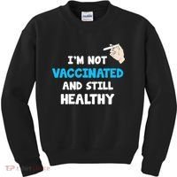 I'm Not Vaccinated And Still Healthy Kids Sweatshirt thumb 0