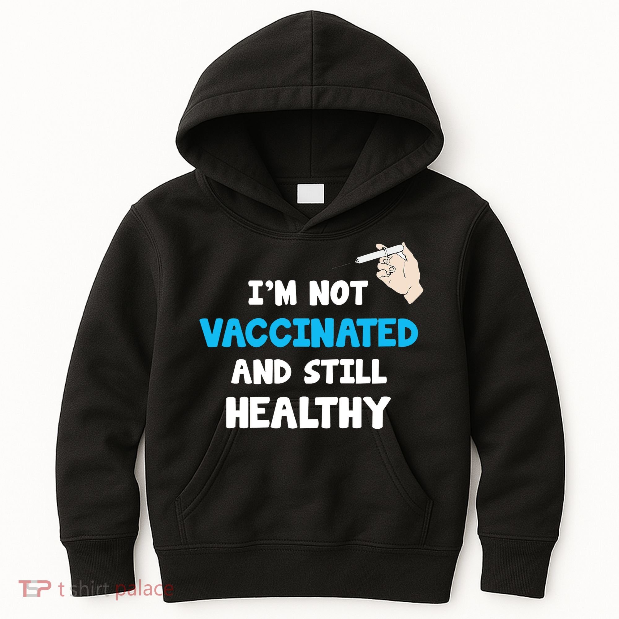 I'm Not Vaccinated And Still Healthy Kids Hoodie