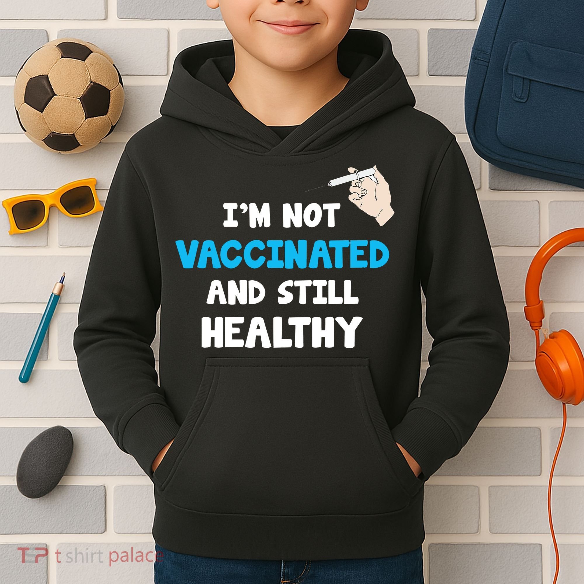 I'm Not Vaccinated And Still Healthy Kids Hoodie